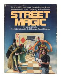 Street Magic: An Illustrated History of Wandering Magicians and Their Conjuring Arts