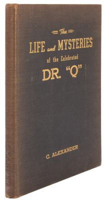 The Life and Mysteries of the Celebrated Dr. "Q"