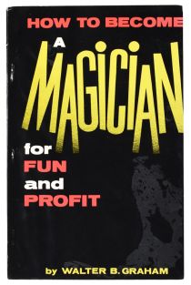 How to Become a Magician for Fun and Profit