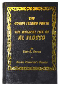 The Coney Island Fakir: The Magical Life of Al Flosso, Signed