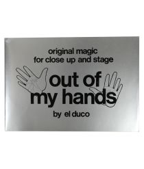 Out of My Hands: Original Magic for Close Up and Stage