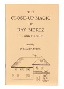 The Close-Up Magic of Ray Mertz… and Friends