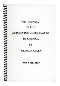 The History of the Automaton Chess-Player in America, New York 1857