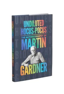 Undiluted Hocus-Pocus: The Autobiography of Martin Gardner