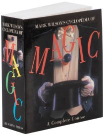 Mark Wilson's Cyclopedia of Magic: A Complete Course