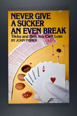 Never Give a Sucker an Even Break