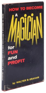 How to Become a Magician for Fun and Profit (Inscribed and Signed)