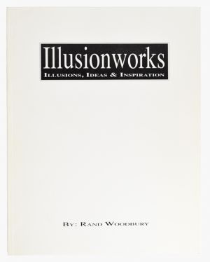 Illusionworks: Illusions, Ideas & Inspiration