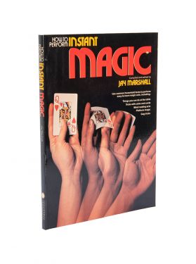 How to Perform Instant Magic (Inscribed and Signed)