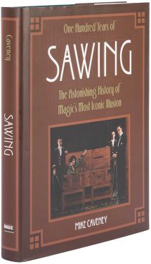 One Hundred Years of Sawing: The Astonishing History of Magic's Most Iconic Illusion