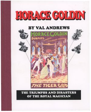 The Triumphs and Tragedies of Horace Goldin or, Life - Dull It Ain't